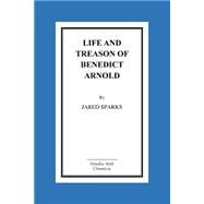 Life and Treason of Benedict Arnold by Sparks, Jared, 9781523648801