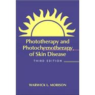 Phototherapy and Photochemotherapy for Skin Disease, Third Edition by Morison; Warwick L., 9781574448801