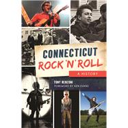 Connecticut Rock n Roll by Renzoni, Tony; Evans, Ken, 9781625858801