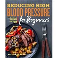 Reducing High Blood Pressure for Beginners by Larson, Kim, 9781641528801