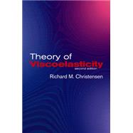 Theory of Viscoelasticity Second Edition by Christensen, R. M., 9780486428802