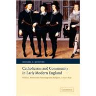 Catholicism and Community in Early Modern England: Politics, Aristocratic Patronage and Religion, c.1550–1640 by Michael C. Questier, 9780521068802