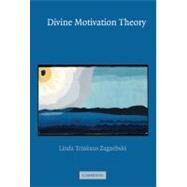 Divine Motivation Theory by Linda Trinkaus Zagzebski, 9780521828802