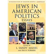 Jews in American Politics Essays by Maisel, Sandy L.; Forman, Ira N.; Antler, Joyce; Burt, Robert A.; Chanes, Jerome A.; Dalin, David G.; Ginsberg, Benjamin; Greenberg, Anna; Kerbel, Matthew R.; I. Lieberman, Joseph; McNeely, Connie L.; Pomper, Gerald M.; Pomper, Miles A.; Shapiro, Edward;, 9780742528802