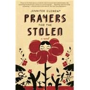Prayers for the Stolen by Clement, Jennifer, 9780804138802