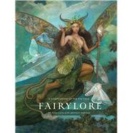 Fairylore A Compendium of the Fae Folk by Warman, Brittany; Cleto, Sara, 9781454958802
