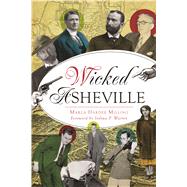 Wicked Asheville by Milling, Marla Hardee; Warren, Joshua P., 9781467138802