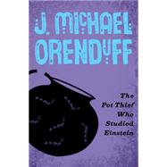 The Pot Thief Who Studied Einstein by Orenduff, J. Michael, 9781480458802