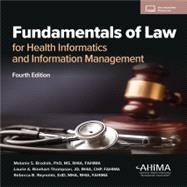 Fundamentals of Law for Health Informatics and Information Management by Melanie S. Brodnik, Laurie A. Rinehart-Thompson, Rebecca B. Reynolds, 9781584268802