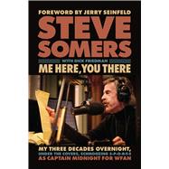Me Here, You There My Three Decades Overnight, Under the Covers, Schmoozing S-P-O-R-T-S as Captain Midnight for WFAN by Somers, Steve; Friedman, Dick; Seinfeld, Jerry, 9781637278802