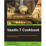 Vaadin 7 Cookbook by Jaroslav Holan, Ondrej Kvasnovsky; Hola, Jaroslav; Kvasnovsky, Ondrej, 9781849518802