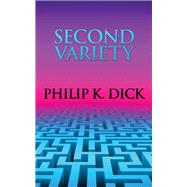Second Variety by Philip K. Dick, 9781857988802