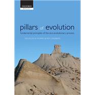 Pillars of Evolution Fundamental principles of the eco-evolutionary process by Morris, Douglas W.; Lundberg, Per, 9780198568803