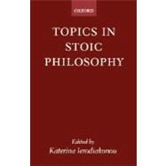 Topics in Stoic Philosophy by Ierodiakonou, Katerina, 9780199248803