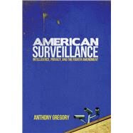 American Surveillance by Gregory, Anthony, 9780299308803