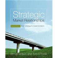 Strategic Market Relationships From Strategy to Implementation by Donaldson, Bill; O'Toole, Tom, 9780470028803