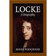 Locke: A Biography by Roger Woolhouse, 9780521748803
