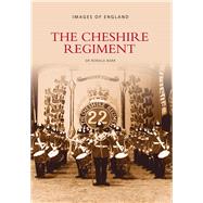 The Cheshire Regiment by Barr, Dr. Ronald, 9780752418803