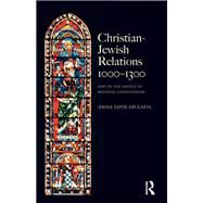 Christian Jewish Relations 1000-1300: Jews in the Service of Medieval Christendom by Abulafia; Anna Sapir, 9781138138803