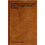 The Rocky Mountain Cook Book by Norton, Caroline Trask, 9781408648803