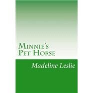 Minnie's Pet Horse by Leslie, Madeline, 9781502388803