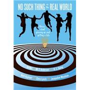 No Such Thing As the Real World by Anderson, M. T.; Going, K. L.; Kephart, Beth; Lynch, Chris, 9780061908804