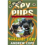 Spy Pups: Survival Camp by Cope, Andrew, 9780141338804