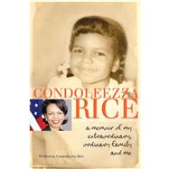 Condoleezza Rice: A Memoir of My Extraordinary, Ordinary Family and Me by Rice, Condoleezza, 9780385738804