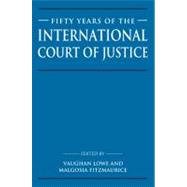 Fifty Years of the International Court of Justice: Essays in Honour of Sir Robert Jennings by Edited by Vaughan Lowe , Malgosia Fitzmaurice, 9780521048804