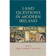Land Questions in Modern Ireland by Campbell, Fergus; Varley, Tony, 9780719078804