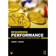 Rewarding Performance: Guiding Principles; Custom Strategies by Robert J. Greene; Reward Syste, 9781138368804