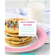 Easy Cookie Recipes The 103 Best Recipes for Chocolate Chip, Holiday, Sugar Cookies & More by Gundry, Adia, 9781250138804