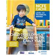 NCFE CACHE Level 1/2 Technical Award in Child Development and Care in the Early Years Second Edition by Louise Burnham; Penny Tassoni, 9781398368804