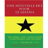 Une Nouvelle re Pour Le Ghana by Bonna, Okyere; Vallin, Marielle, 9781502998804