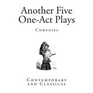 Another Five One-act Plays by Gerstenberg, Alice; Wilde, Percival; Holley, Horace; Watts, Walter; Dell, Floyd, 9781505658804