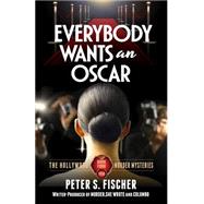 Everybody Wants an Oscar by Fischer, Peter S., 9781519378804