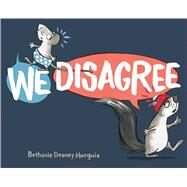 We Disagree by Murguia, Bethanie Deeney; Murguia, Bethanie Deeney, 9781534438804