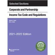 Selected Sections Corporate and Partnership Income Tax Code and Regulations, 2021-2022(Selected Statutes) by Bank, Steven A.; Stark, Kirk J., 9781647088804