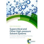 Supercritical and Other High-pressure Solvent Systems by Hunt, Andrew J.; Attard, Thomas M., 9781782628804