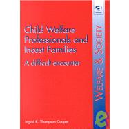 Child Welfare Professionals and Incest Families by Thompson-Cooper, Ingrid K., 9781856288804
