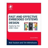 Fast and Effective Embedded Systems Design by Toulson, Rob; Wilmshurst, Tim, 9780081008805