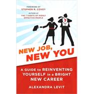 New Job, New You A Guide to Reinventing Yourself in a Bright New Career by Levit, Alexandra, 9780345508805