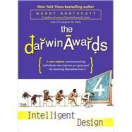 The Darwin Awards 4 Intelligent Design by Northcutt, Wendy; Kelly, Christopher M., 9780452288805