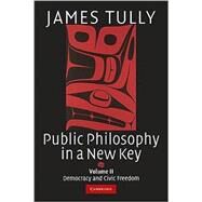 Public Philosophy in a New Key by James Tully, 9780521728805