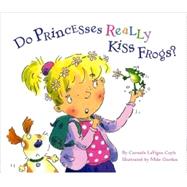 Do Princesses Really Kiss Frogs? by Coyle, Carmela LaVigna; Gordon, Mike; Gordon, Carl, 9780873588805