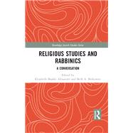 Religious Studies and Rabbinics: A Conversation by Alexander; Elizabeth Shanks, 9781138288805