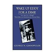 Wake Up Eddy for a Dime by Gianopulos, George N., 9781401078805