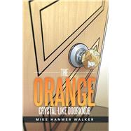 The Orange Crystal-like Doorknob by Walker, Mike Hanmer, 9781499028805