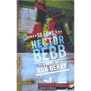 So Long, Hector Bebb by Berry, Ron; Griffiths, Niall, 9781902638805