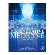 Principles of Regenerative Medicine by Atala, Anthony; Lanza, Robert; Mikos, Antonios G.; Nerem, Robert, 9780128098806